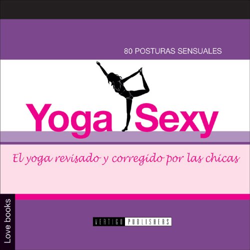 Stock image for Yoga Sexy / Sexy Yoga: El Yoga Revisado Y Corregido Por Las Chicas for sale by Versandantiquariat Felix Mcke
