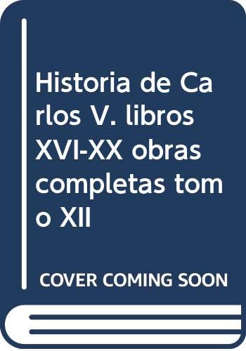 9788495714251: Historia de Carlos V. libros XVI-XX obras completas tomo XII