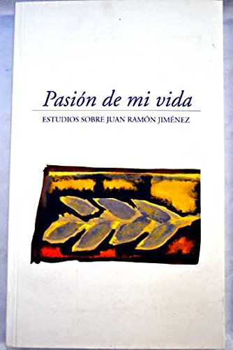 9788495726599: Pasin de mi vida: estudios sobre Juan Ramn Jimnez