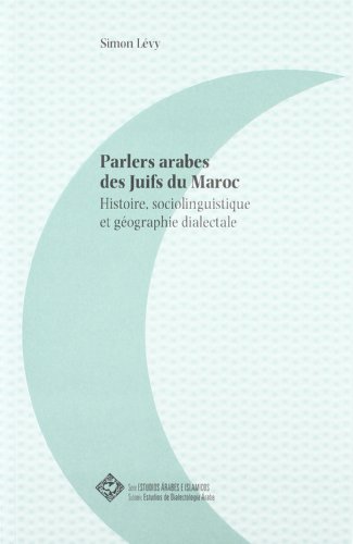 Imagen de archivo de PARLERS ARABES DES JUIFS DU MAROC. HISTOIRE, SOCIOLINGUISTIQUE ET GEOGRAPHIE DIALECTALE a la venta por Prtico [Portico]