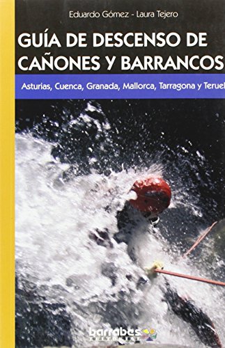 9788495744371: Gua de descenso de caones y barrancos : Asturias, Cuenca, Granada, Mallorca, Tarragona y Teruel