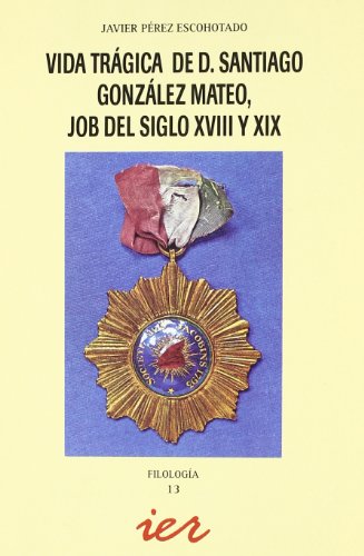 9788495747037: Vida Tragica de D. Santiago Gonzalez Mateo, Job del Siglo Xviii y Xix