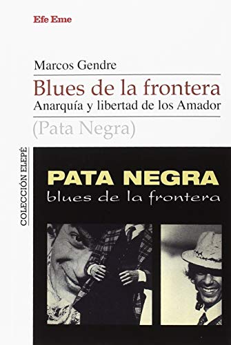 Beispielbild fr BLUES DE LA FRONTERA: ANARQUA Y LIBERTAD DE LOS AMADOR zum Verkauf von KALAMO LIBROS, S.L.