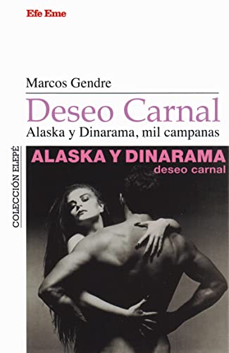 Beispielbild fr DESEO CARNAL. ALASKA Y DINARAMA, MIL CAMPANAS zum Verkauf von KALAMO LIBROS, S.L.