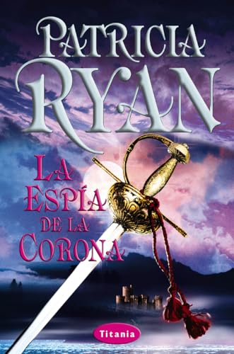 La Espía De La Corona (titania Romántica-histórica) - Patricia Ryan, Amelia Brito