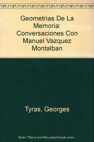 Geometrias de la memoria: conversaciones con Manuel Vazquez Montalban (9788495756015) by George Tyras; Manuel VÃ¡zquez MontalbÃ¡n