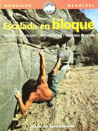 Beispielbild fr Escalada en Bloque: Tecnica, Actualidad, Protagonistas, Terrenos de Juego (Rock Climbing) zum Verkauf von B. Rossi, Bindlestiff Books