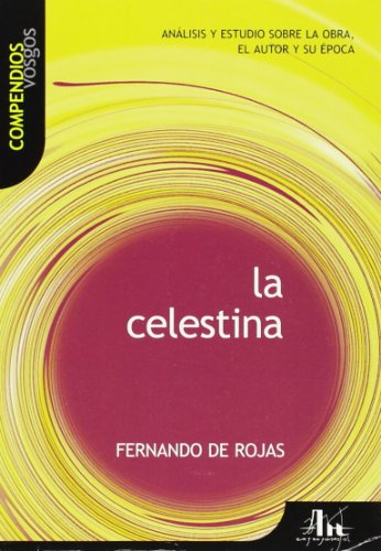 Stock image for La Celestina: Analisis y Estudio Sobre La Obra, El Autor y Su Epoca (Compendios Vosgos) for sale by medimops