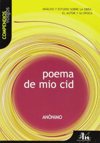 Stock image for Poema de Mio Cid: Analisis y estudio sobre la obra, el autor y su epoca (Compendios Vosgos series) for sale by BookHolders