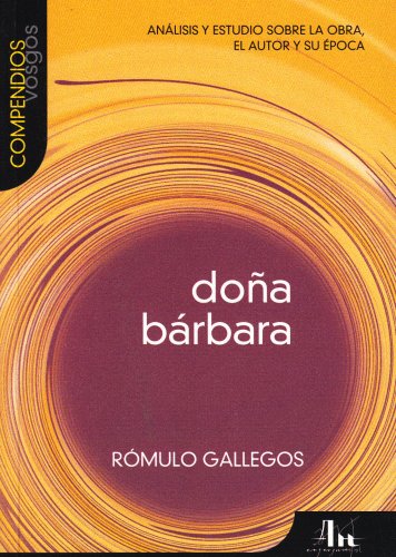 9788495761613: Dona Barbara: Analisis Y Estudio Sobre La Obra, El Autor Y Su Epoca