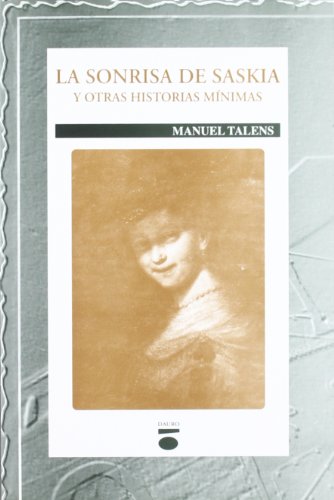 Imagen de archivo de La sonrisa de Saskia y otras historias mnimas. a la venta por Librera PRAGA
