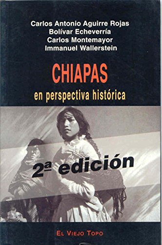 Chiapas: en perspectiva (9788495776044) by Aguirre Rojas, Carlos Antonio; EchevarrÃ­a, BolÃ­var; Montemayor, Carlos; Wallerstein, Immanuel