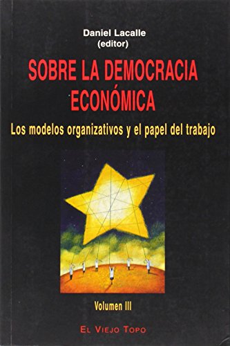 9788495776259: Sobre la democracia econmica: Los modelos organizativos y el papel del trabajo (Ensayo)