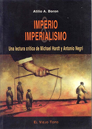 Imperio & imperialismo: Una lectura crÃ­tica de Michael Hardt y Antonio Negri (9788495776495) by A. Boron, Atilio