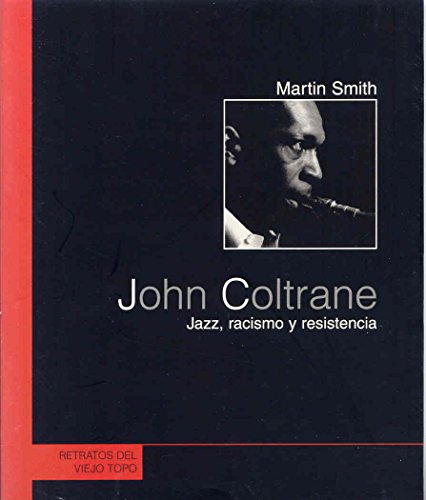 Imagen de archivo de JOHN COLTRANE/JAZZ RACISMO Y RESISTENCIA a la venta por Siglo Actual libros