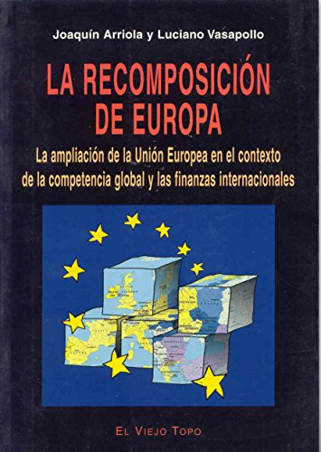 Imagen de archivo de La recomposicin europea : la ampliacin de la UE en el contexto de la competencia global y las finanzas internacionales a la venta por medimops