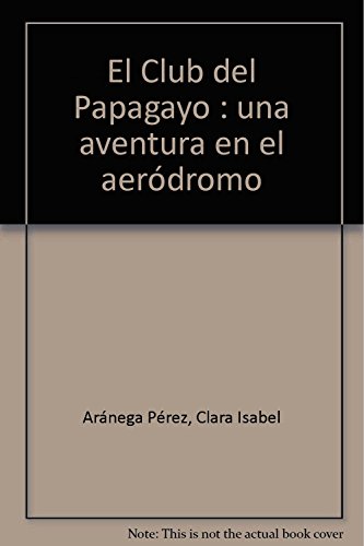 Imagen de archivo de El club del papagayo. Una aventura en el aerdromo a la venta por Tik Books ME