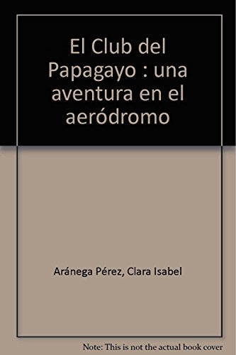 Stock image for El club del papagayo. Una aventura en el aerdromo for sale by Tik Books ME