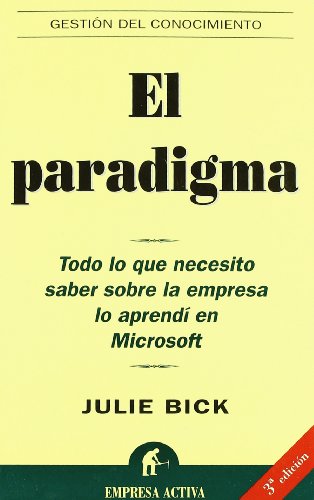 Imagen de archivo de El paradigma : todo lo que necesito saber sobre la empresa lo aprend en Microsoft (Gestin del conocimiento) a la venta por medimops