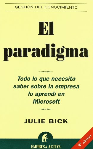 Stock image for El paradigma : todo lo que necesito saber sobre la empresa lo aprend en Microsoft (Gestin del conocimiento) for sale by medimops