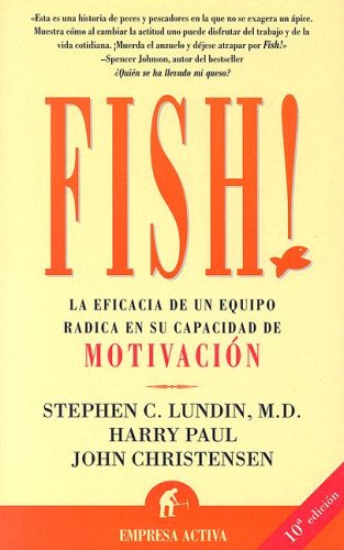 9788495787118: Fish!: la eficacia de un equipo radica en su capacidad de motivacin