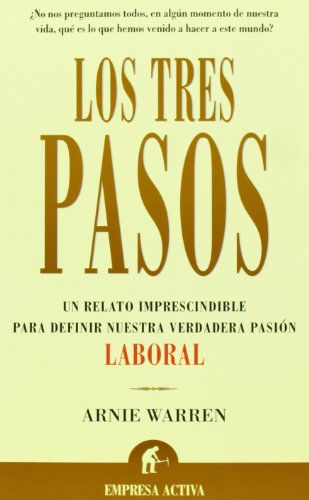 Stock image for Los tres pasos. Un relato imprescindible para definir nuestra verdadera pasion laboral for sale by MIRADOR A BILBAO