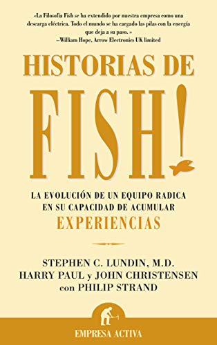 Historias de Fish!: La Evolucion de un Equipo Radica en su Capacidad de Acumular Experiencia (Spanish Edition) (9788495787194) by Lundin, Stephen C.