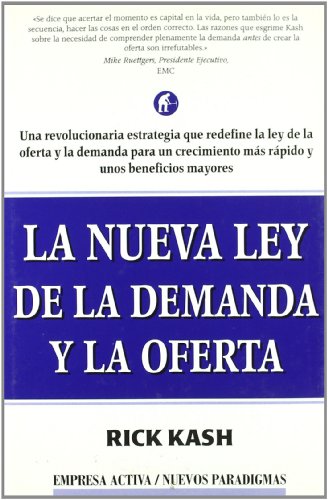 Beispielbild fr La nueva Ley de la demanda y la oferta : una revolucionaria estrategia que redefine la Ley de la oferta y la demanda para un crecimiento ms rpido y . Law of Demand and Supply (Nuevos paradigmas) zum Verkauf von medimops