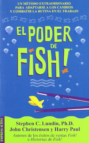 Beispielbild fr El poder de Fish! : un mtodo extraordinario para adaptarse a los cambios y combatir la rutina en el trabajo (Narrativa empresarial) zum Verkauf von medimops