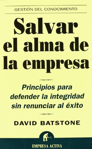 Imagen de archivo de Salvar el alma de la empresa : principios para defender la integridad sin renunciar al xito a la venta por Librera Prez Galds