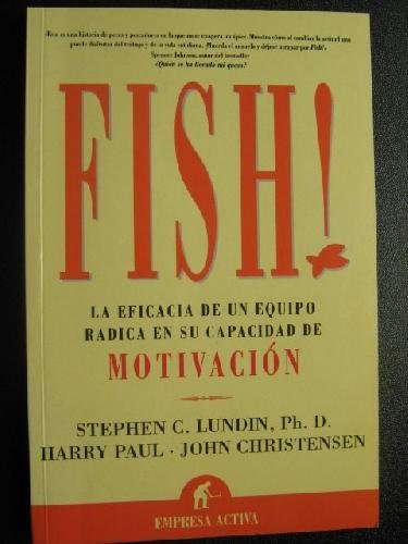 Stock image for Fish! La eficacia de un equipo radica en su capacidad de motivaci?n for sale by Green Libros