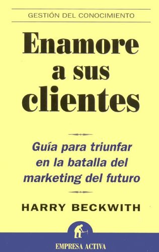 Enamore a sus clientes (Spanish Edition) (9788495787651) by Beckwith, Harry