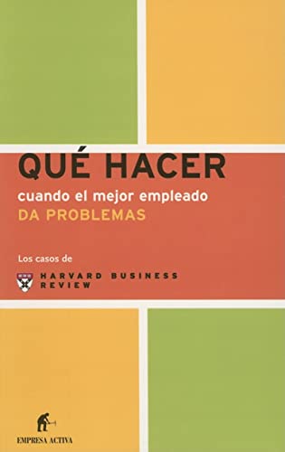 QuÃ© hacer cuando el mejor empleado da problemas (Spanish Edition) (9788495787712) by Harvard Business Review