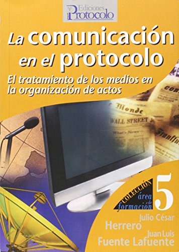 Imagen de archivo de La comunicacin en el protocolo : el tratamiento de los medios en la organizacin de actos (Area De Formacion) a la venta por medimops