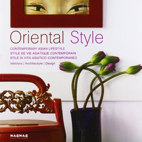 Beispielbild fr Oriental Style : Contemporary Asian Lifestyle = Style De Vie Asiatique Contemporain = Stile Di Vita zum Verkauf von RECYCLIVRE
