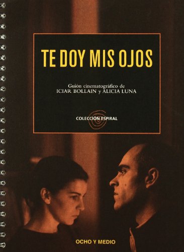 Imagen de archivo de Te doy mis ojos : guin cinematogrfico a la venta por Librera Prez Galds