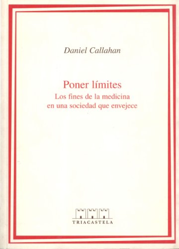 Stock image for PONER LMITES: LOS FINES DE LA MEDICINA EN UNA SOCIEDAD QUE ENVEJECE for sale by KALAMO LIBROS, S.L.