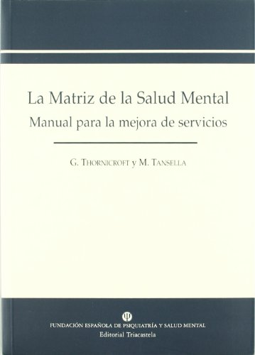 Beispielbild fr LA MATRIZ DE LA SALUD MENTAL: MANUAL PARA LA MEJORA DE SERVICIOS zum Verkauf von KALAMO LIBROS, S.L.