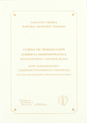 Imagen de archivo de CURSO DE TRADUCCIN JURDICO-ADMINISTRATIVA (RUSO/ESPAOL Y ESPAOL/RUSO) a la venta por Siglo Actual libros