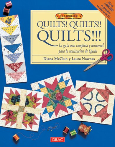 9788495873002: Quilts! Quilts!! Quilts!!!: La guia mas completa y universalpara la realizacion de quilts