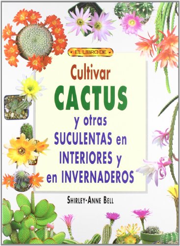 Stock image for CULTIVAR CACTUS Y OTRAS SUCULENTAS EN INTERIORES E INVERNADEROS for sale by Opalick