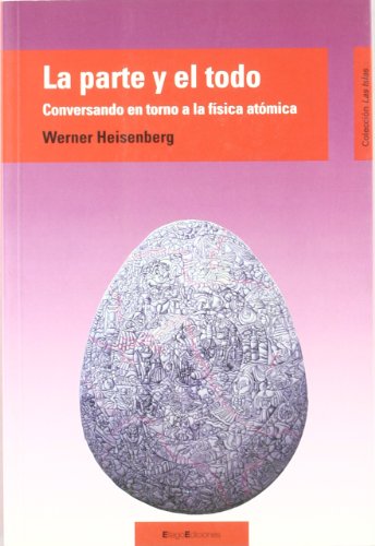 LA PARTE Y EL TODO (LAS ISLAS) (Spanish Edition) (9788495881373) by HEISENBERG, WERNER