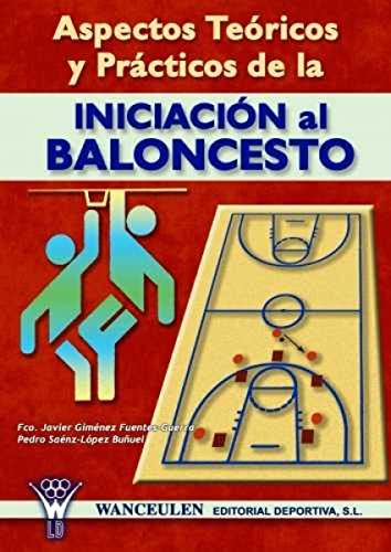 Stock image for ASPECTOS TERICOS Y PRCTICOS DE LA INICIACIN AL BALONCESTO for sale by Siglo Actual libros