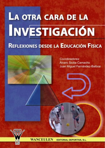 Imagen de archivo de LA OTRA CARA DE LA INVESTIGACIN REFLEXIONES DESDE LA EDUCACIN FSICA a la venta por Zilis Select Books