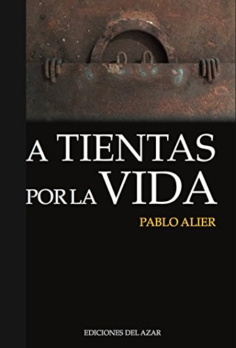 Imagen de archivo de A TIENTAS POR LA VIDA a la venta por KALAMO LIBROS, S.L.