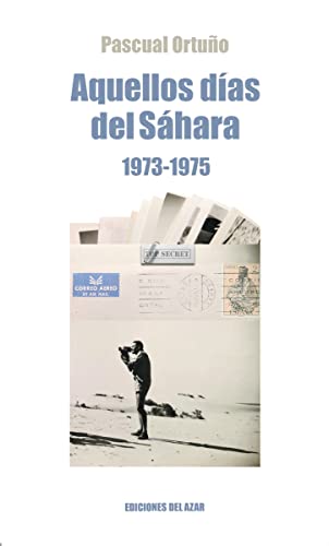 Imagen de archivo de AQUELLOS DAS DEL SAHARA (1973-1975) a la venta por KALAMO LIBROS, S.L.