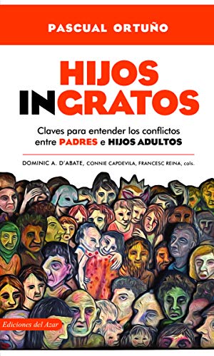 Imagen de archivo de HIJOS INGRATOS: CLAVES PARA ENTENDER LOS CONFLICTOS ENTRE PADRES E HIJOS ADULTOS a la venta por KALAMO LIBROS, S.L.