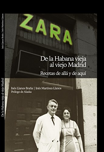 Imagen de archivo de ZARA: DE LA HABANA VIEJA AL VIEJO MADRID. RECETAS DE ALL Y DE AQU a la venta por KALAMO LIBROS, S.L.