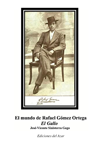 Imagen de archivo de EL MUNDO DE RAFAEL GMEZ ORTEGA 'EL GALLO' a la venta por KALAMO LIBROS, S.L.