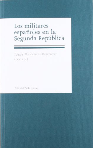 Imagen de archivo de LOS MILITARES ESPAOLES EN LA SEGUNDA REPBLICA a la venta por KALAMO LIBROS, S.L.